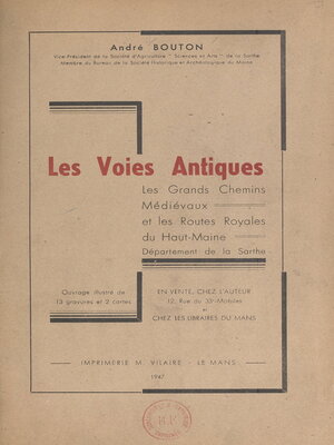 cover image of Les voies antiques, les grands chemins médiévaux et les routes royales du Haut-Maine, département de la Sarthe